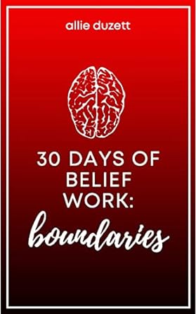 30 Days of Belief Work: Boundaries