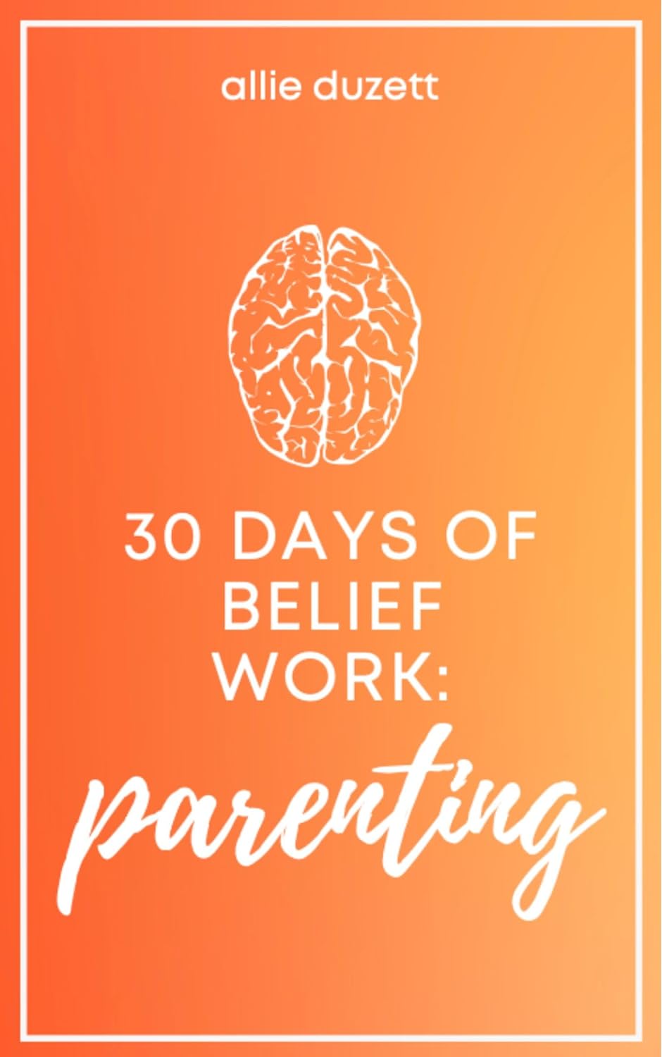 30 Days of Belief Work: Parenting