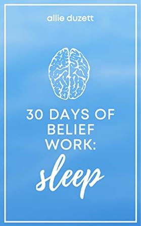 30 Days of Belief Work: Sleep